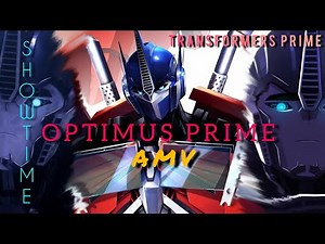 SHOWTIME - Transformers Prime - Optimus Prime [Tribute] Music Video