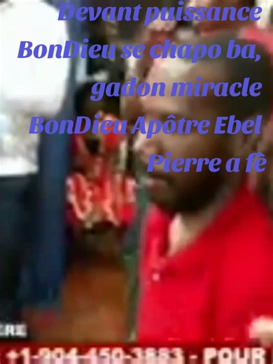 BonDieu d'amour Apôtre Ebel Pierre a terrible vre mesye, miracle sa fè dlo koule nan zyem. devant puissance BonDieu se chapo ba#EDVA
