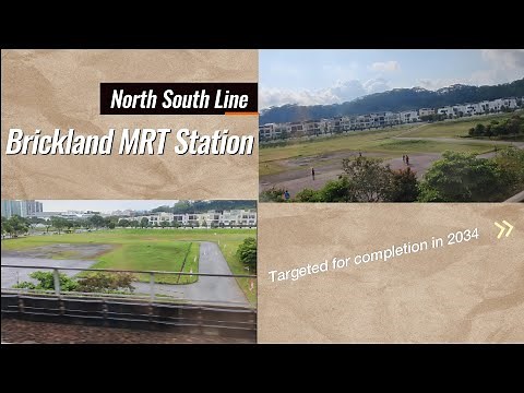 New upcoming Brickland MRT Station along NSL • Singapore North South Line additional Train station.
