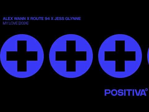 Alex Wann x Route 94 x Jess Glynne - My Love (2024)