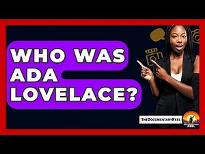 Who Was Ada Lovelace? - The Documentary Reel