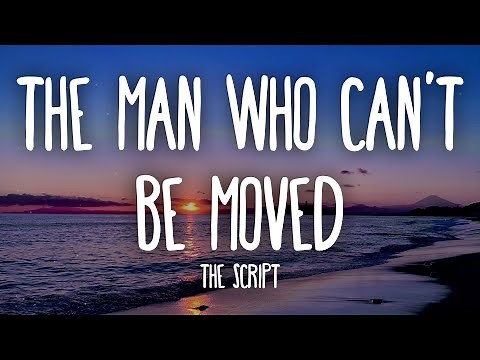 The Script - The Man Who Can't Be Moved (Lyrics)