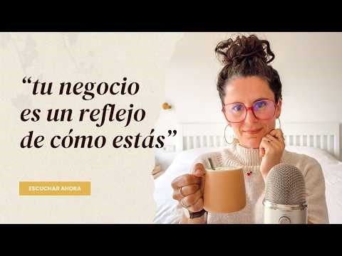 Ep. 155. Las 7 claves de un negocio holístico: cuando tu vida y tu trabajo se alinean de verdad