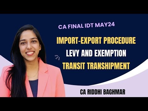 CA/CMA FINAL IDT - Levy Exemption from Custom Duty, Import Export Procedure, Case Laws