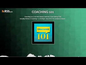 Coaching 101, in its first season, features “Goal Setting That Actually Works in Coaching”—a...