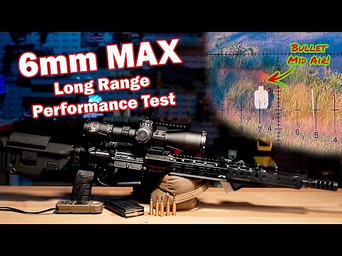 6 MAX Performance Testing Past 1000 Yards