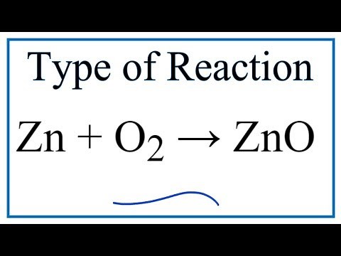 Type of Reaction for Zn + O2 = ZnO