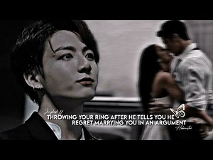 throwing your ring after he tells you that he regret marrying you in an argument|jungkook ff|BTS ff