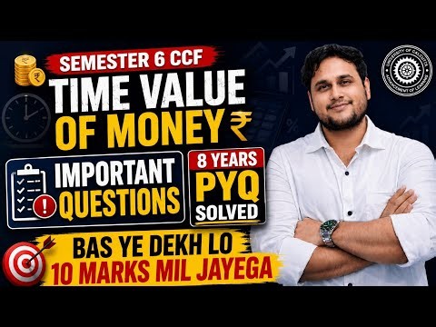 Time Value Of Money Important Questions + PYQ Solved One Shot Part B | Semester 6 CCF BCom | CU