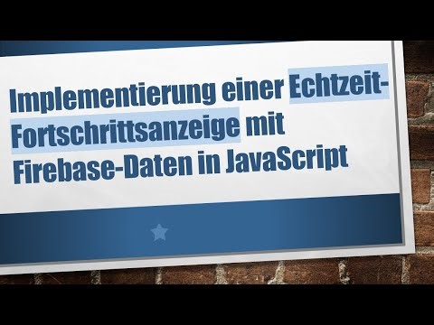 Implementierung einer Echtzeit-Fortschrittsanzeige mit Firebase-Daten in JavaScript