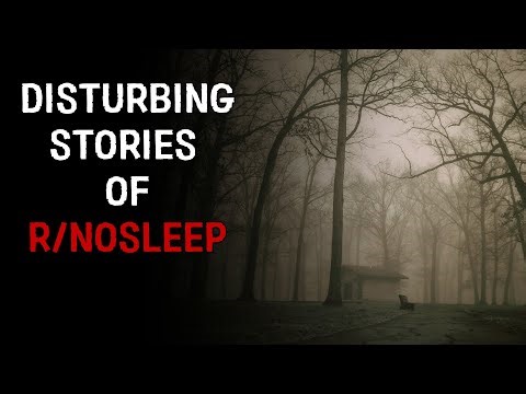 Disturbing Stories of Reddit | r/nosleep