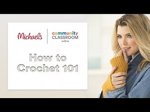 Online Class: Crochet 101 | Michaels
