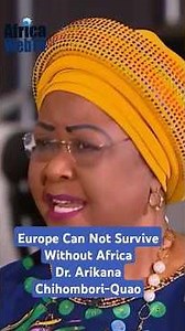 Europe Can Not Survive Without Africa | Dr. Arikana Chihombori-Quao