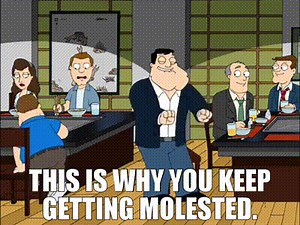 This is why you keep getting molested.
