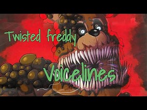 {requested voice} Twisted freddy voicelines