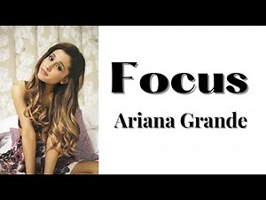 Ariana Grande - Focus (Lyrics)