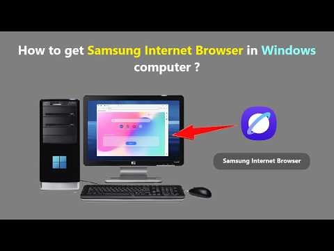 How to get Samsung Internet Browser in Windows computer ?