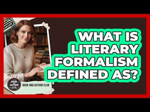 What Is Literary Formalism Defined As?