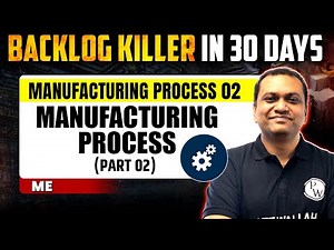 Manufacturing Process 02 | Manufacturing process (Part 02) | Mechanical | GATE 2025 Crash Course