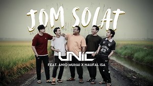 Lirik lagu Jom Solat - UNIC FT ANIQ MUHAI & NAUFAL ISA