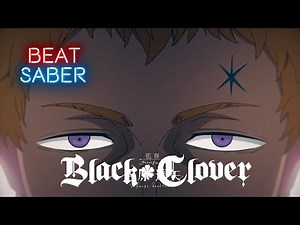 Black Clover | Opening 7 - JUSTadICE | Beat Saber