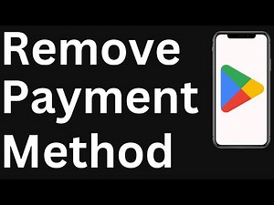 How to Remove Payment Method from Google Play - Easy to Follow