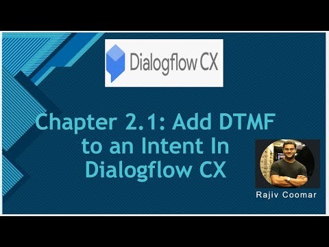 Chapter 2.1: Add DTMF to an Intent In Dialogflow CX