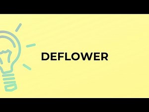 What is the meaning of the word DEFLOWER?