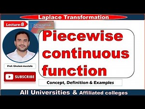 Piecewise continuous function with examples I| prof. Ghulam mustafa || Lecture-8