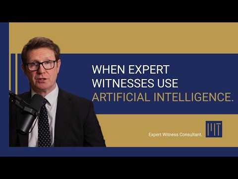 What happens when expert witnesses turn to Artificial Intelligence to prepare their evidence?