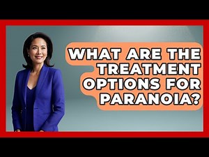 What Are The Treatment Options For Paranoia? - Schizophrenia Support Network