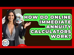 How Do Online Immediate Annuity Calculators Work? - Get Retirement Help