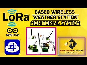 LoRa Based Wireless Weather Station Monitoring System