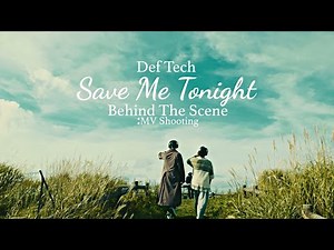Def Tech - Save Me Tonight【Behind The Scene MV Shooting】