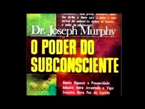 O Poder do Subconsciente - Cap 1 A Casa do Tesouro Que Há Dentro de Você