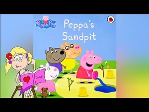 Peppa’s Sandpit Adventure | Fun Read Aloud Story with Gitte