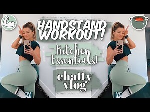 Handstand Stretch Routine + Kitchen Essentials + Workout!! | Chatty Vlog