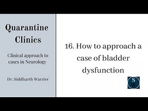 Approach to bladder dysfunction | Clinic 16 | Neurology | Quarantine Clinic