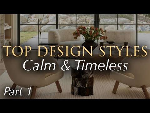 The Most Popular Interior Design Styles Right Now (Calm & Timeless) | Part 1