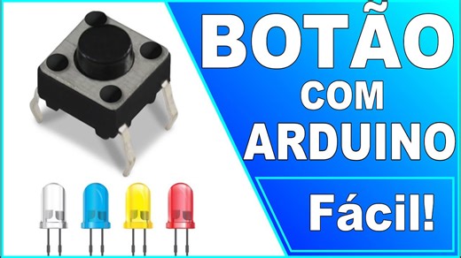 Botões com Arduino Método Fácil - Curso de Arduino para Iniciantes - Aula 05