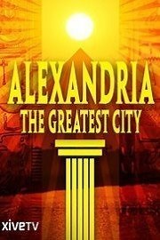Alexandria: The Greatest City