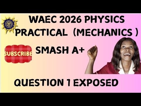 MECHANICS QUESTION 1.WAEC 2026 PHYSICS PRACTICAL. A MUST WATCH