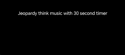 Jeopardy Think Music with 30-Second Timer