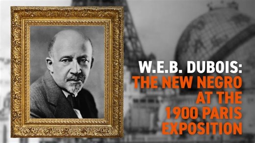 W.E.B. Du Bois: The New Negro at The 1900 Paris Exposition | BRUCE GEORGE