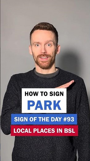 How to sign Park: BSL Sign of the Day 93