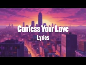 Confess Your Love (Lyrics)