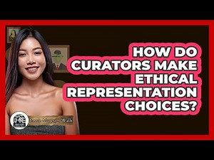 How Do Curators Make Ethical Representation Choices?
