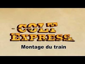 Montage de Colt Express - Assembling Colt Express