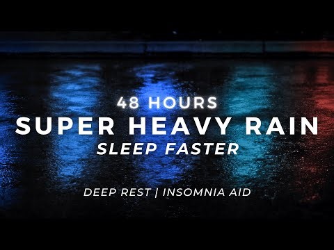 Super Heavy Rain – Deep Sleep TONIGHT | 48 Hours