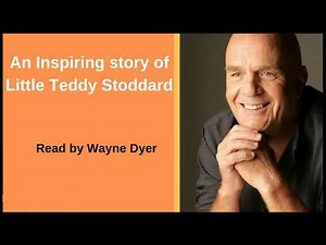An Inspiring Story of Little Teddy Stoddard (read by Wayne Dyer)